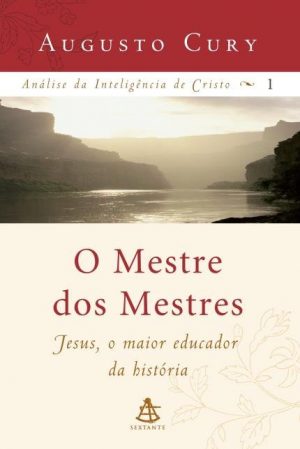 #00647 O Mestre dos Mestres - Jesus, o Maior Educador da História - Análise da Inteligência de Cristo 1