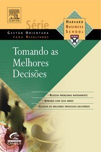#00654 Tomando as Melhores Decisões - Série Gestão Orientada para Resultados