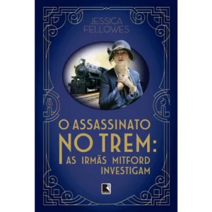 #00915 O ASSASSINATO NO TREM: AS IRMÃS MITFORD INVESTIGAM